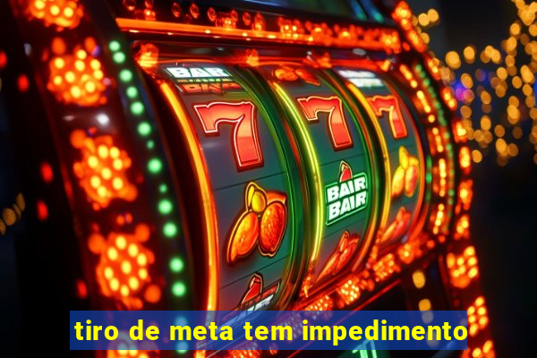 tiro de meta tem impedimento